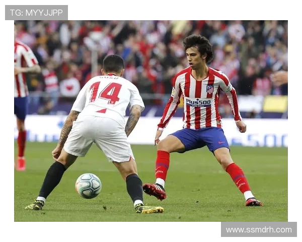 马竞迎战塞维利亚，豪强对决再掀西甲激情风暴